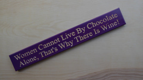 Women Cannot Live By Chocolate Alone, That's Why There Is Wine!